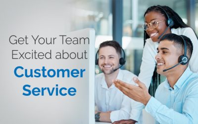 Get Your Team Excited about Customer Service