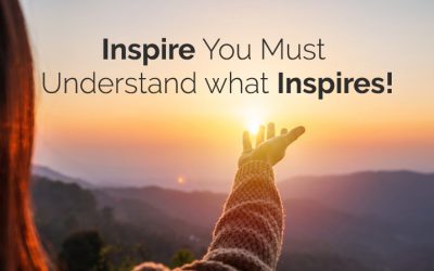 Inspire You Must Understand what Inspires!