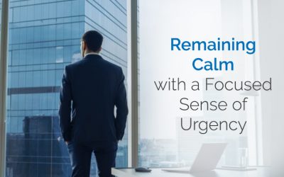 Remaining Calm with a Focused Sense of Urgency