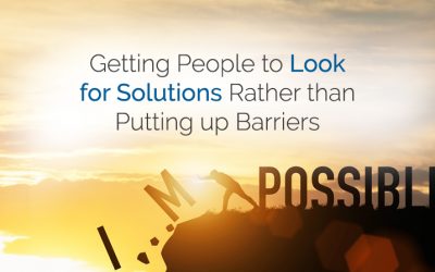 Getting People to Look for Solutions Rather than Putting up Barriers