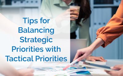 Tips for Balancing Strategic Priorities with Tactical Priorities