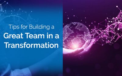 Tips for Building a Great Team in a Transformation