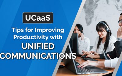 UCaaS – Tips for Improving Productivity with Unified Communications