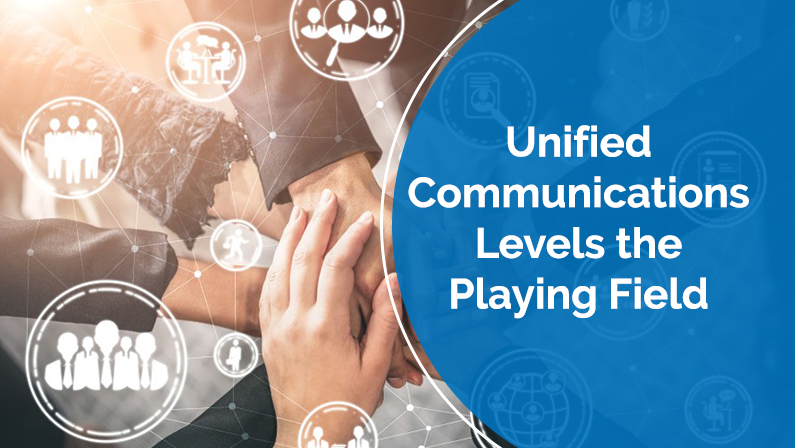 Unified Communications Levels the Playing Field