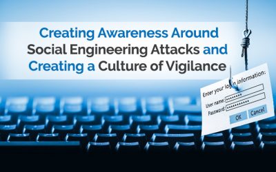 Creating Awareness Around Social Engineering Attacks and Creating a Culture of Vigilance
