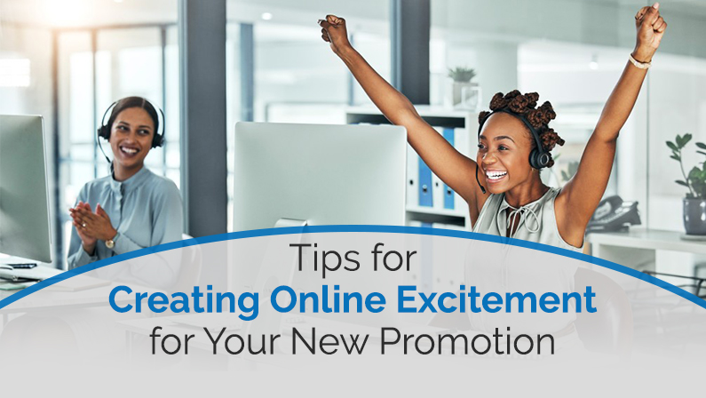 Tips for Creating Online Excitement for Your New Promotion