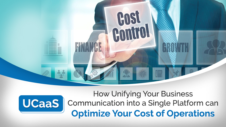 How Unifying Your Business Communication into a Single Platform can Optimize Your Cost of Operations