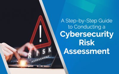 A Step-by-Step Guide to Conducting a Cybersecurity Risk Assessment and Its Advantages