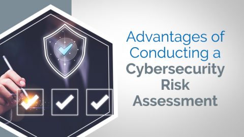 Advantages Of Conducting A Cybersecurity Risk Assessment