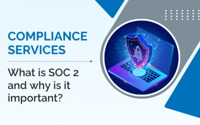 Compliance Services – What is SOC 2 and why is it important?