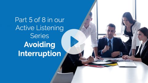 Active Listening Part 5 of 8 - Avoiding Interruption - Huntleigh