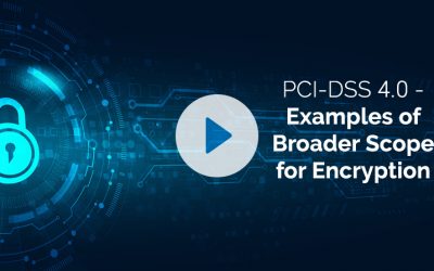 PCI-DSS4.0 – PCI Point6 Examples of Broader Scope for Encryption