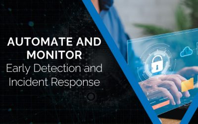 Automate and Monitor – Early Detection and Incident Response