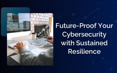 Sustaining Long-Term Resilience – Your Cybersecurity Future