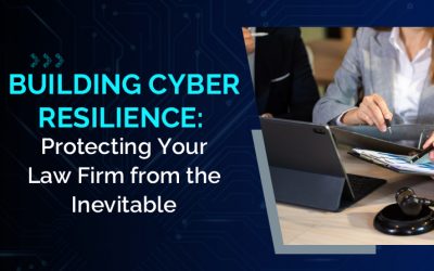 Building Cyber Resilience: Protecting Your Law Firm from the Inevitable