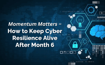 Momentum Matters – How to Keep Cyber Resilience Alive After Month 6