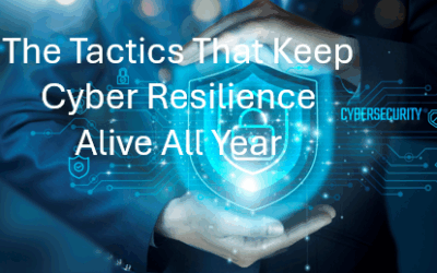 The Tactics That Keep Cyber Resilience Alive All Year