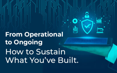 From Operational to Ongoing—How to Sustain What You’ve Built