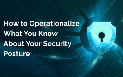 How to Operationalize What You Know About Your Security Posture
